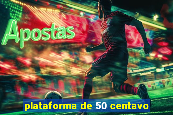 plataforma de 50 centavo